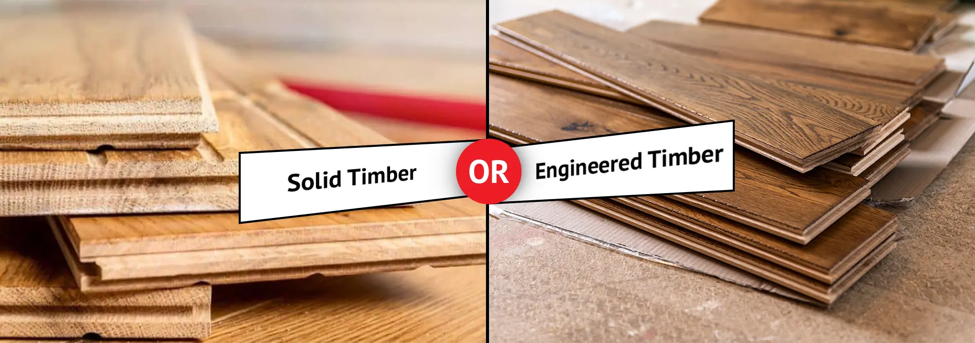 Split image showing solid timber on the left and engineered timber on the right, with an 'OR' banner across the middle indicating a choice between the two timber types.